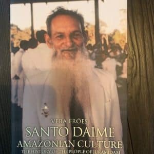 Exquisite New Book: Santo Daime Amazonian Culture The History of the People of Juramidam by Vera Froes